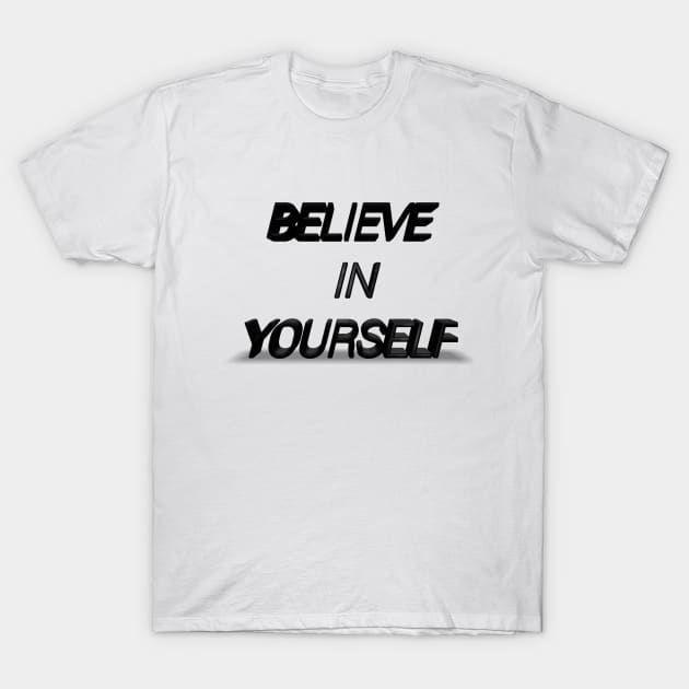 Believe In Yourself T-Shirt by PrintedPassions